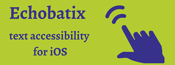 The text 'Echobatix: text accessibility for iOS' is accompanied by a graphic of a hand pointing up and to the left. At the tip of the index finger, curved lines represent action.