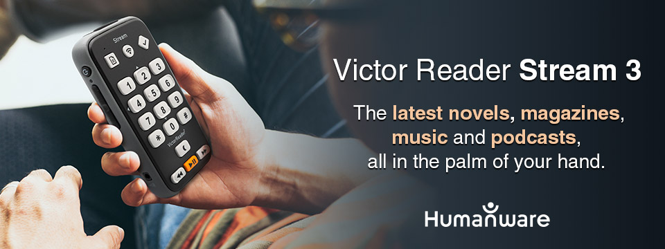 Someone holding the Victor Reader Stream 3 next to the text: The latest novels, magazines, music and podcasts, all in the palm of your hand.