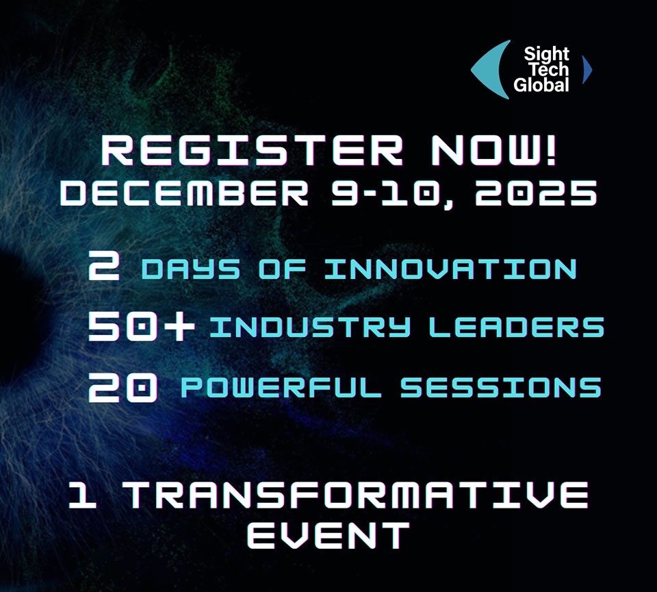 Register now graphic for Sight Tech Global 2025, December 9-10. Features text highlighting 2 days of innovation, 50+ industry leaders, 20 powerful sessions, and 1 transformative event on a dark background with eye imagery and the Sight Tech Global logo.